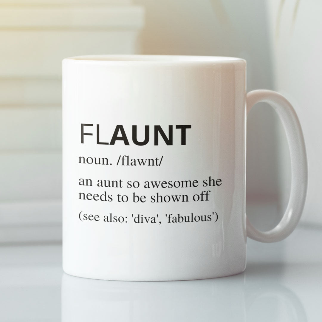 Aunt Gift Coffee Mug - Flaunt - Gift For Auntie - Gift Mug For Birthdays Christmas - Funny Auntie Mug